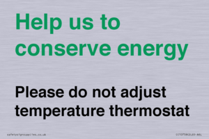 Help us to conserve energy - Please do not adjust temperature thermostat